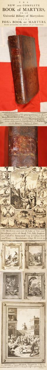 Foxe’s Book of Martyrs, By John Foxe, Originally Published in 1563, Under the Title Actes and Monuments, This New and Complete Book Of Martyrs,  or, An Universal History of Martydom. Circa 1750